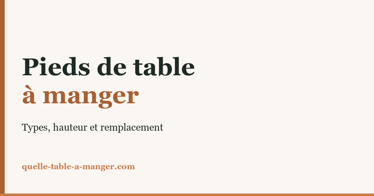 Pieds de table à manger : types, hauteur et remplacement